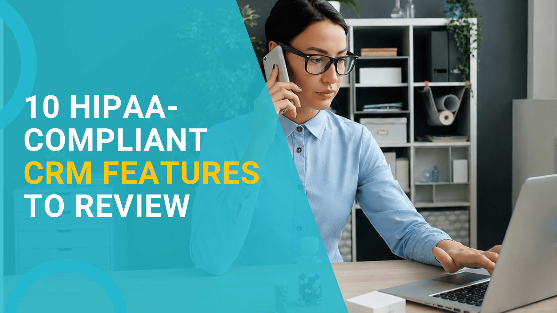 10 HIPAA-Compliant CRM Features to Review