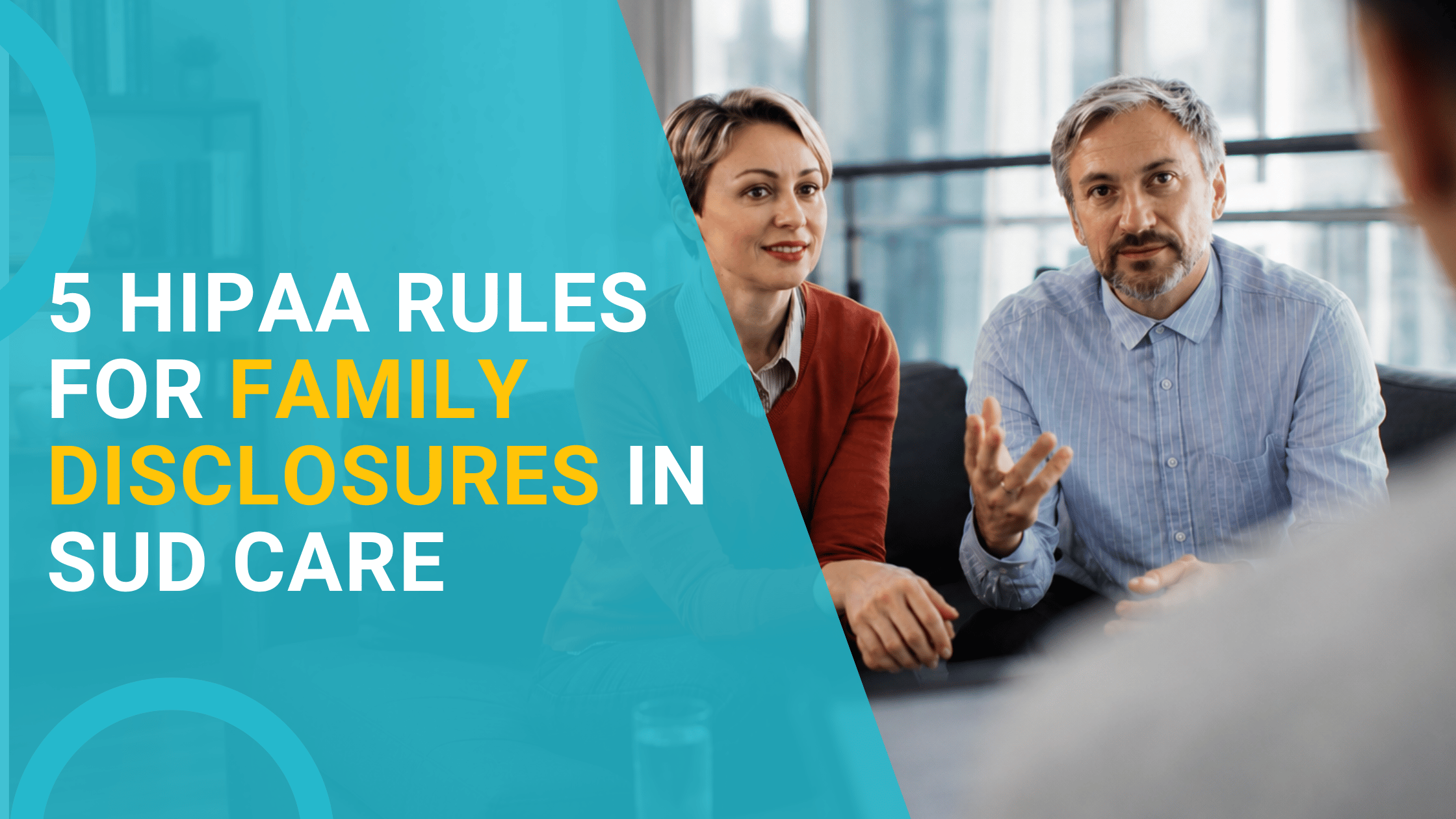 5 HIPAA Rules for Family Disclosures in SUD Care