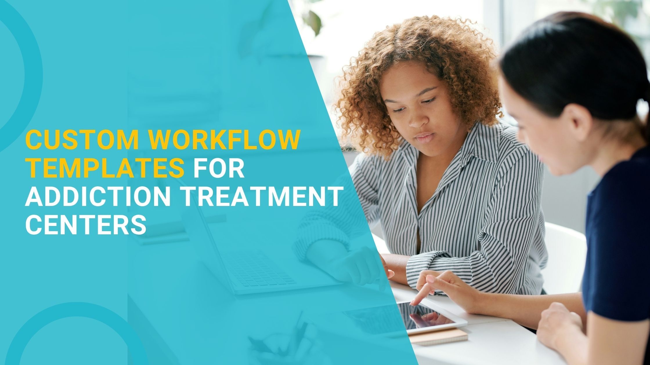 Custom Workflow Templates for Addiction Treatment Centers