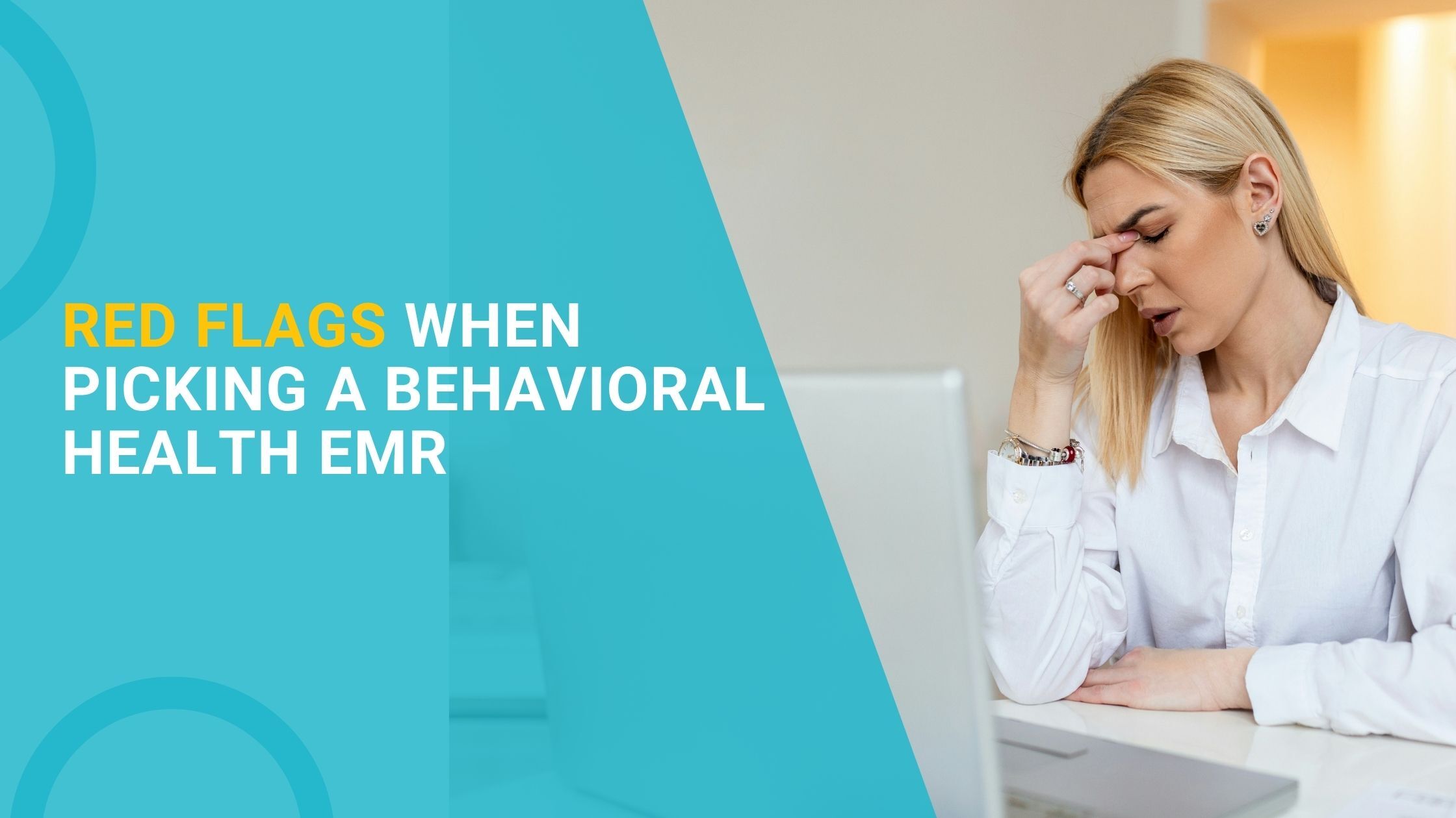 Red Flags When Picking a Behavioral Health EMR