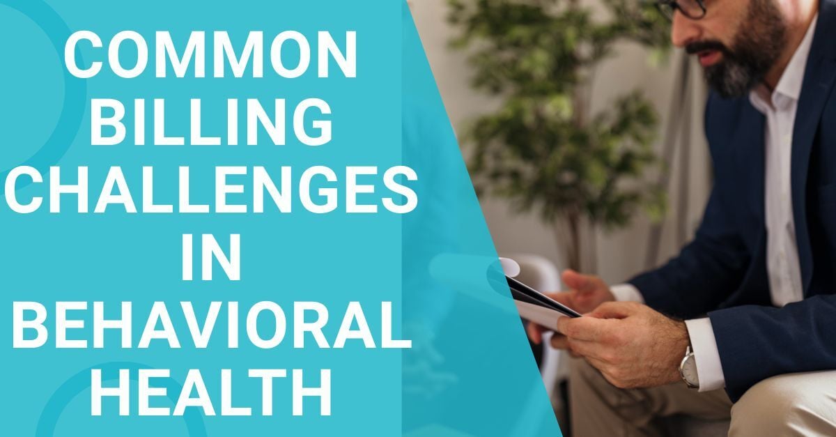 Common Billing Challenges in Behavioral Health
