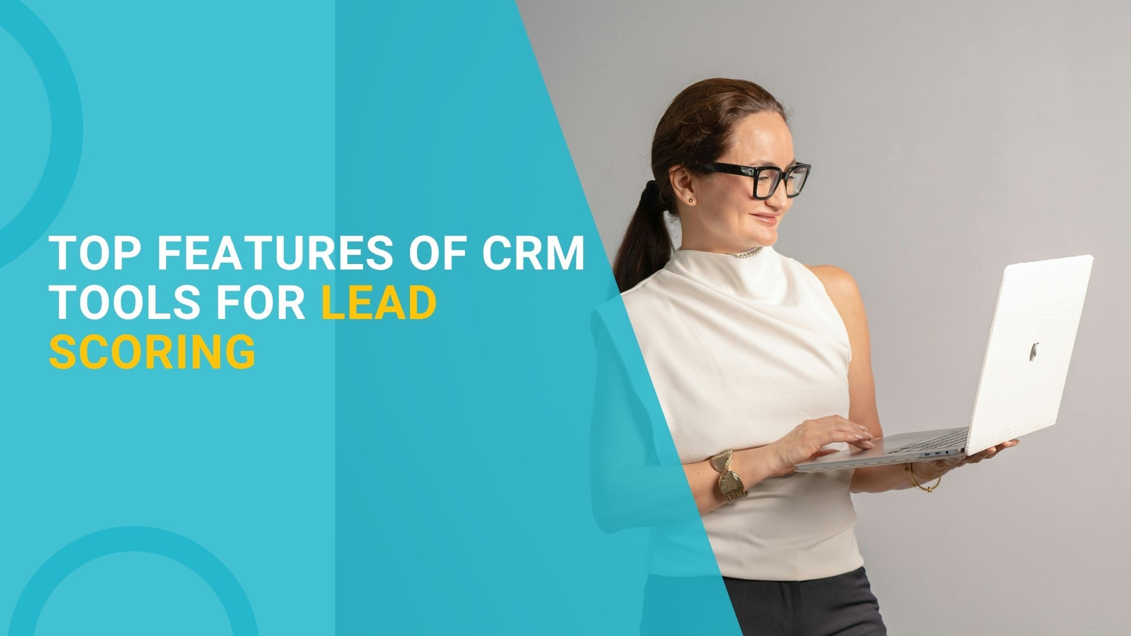 Top Features of CRM Tools for Lead Scoring