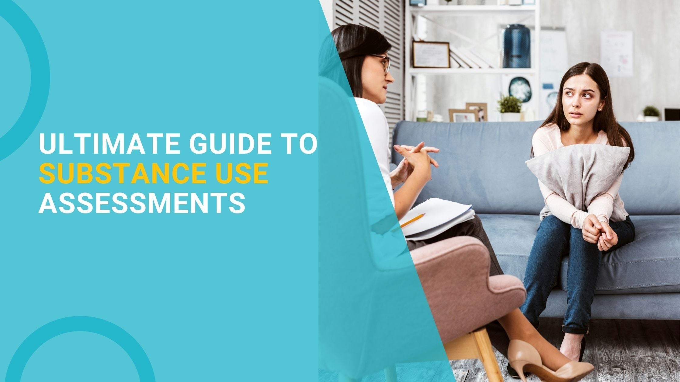 Ultimate Guide to Substance Use Assessments