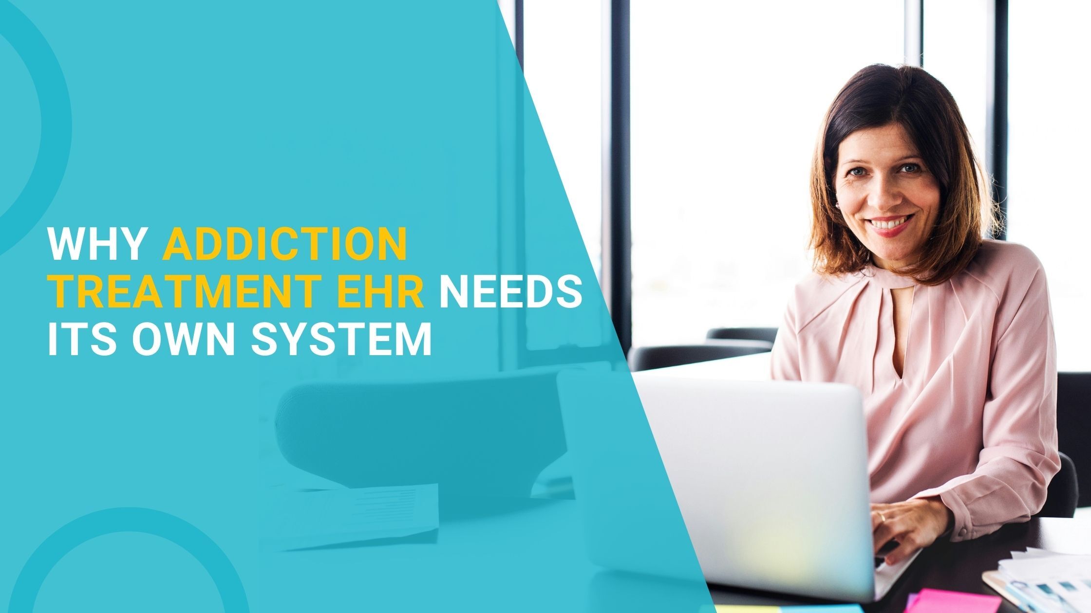 Why Addiction Treatment EHR Needs Its Own System