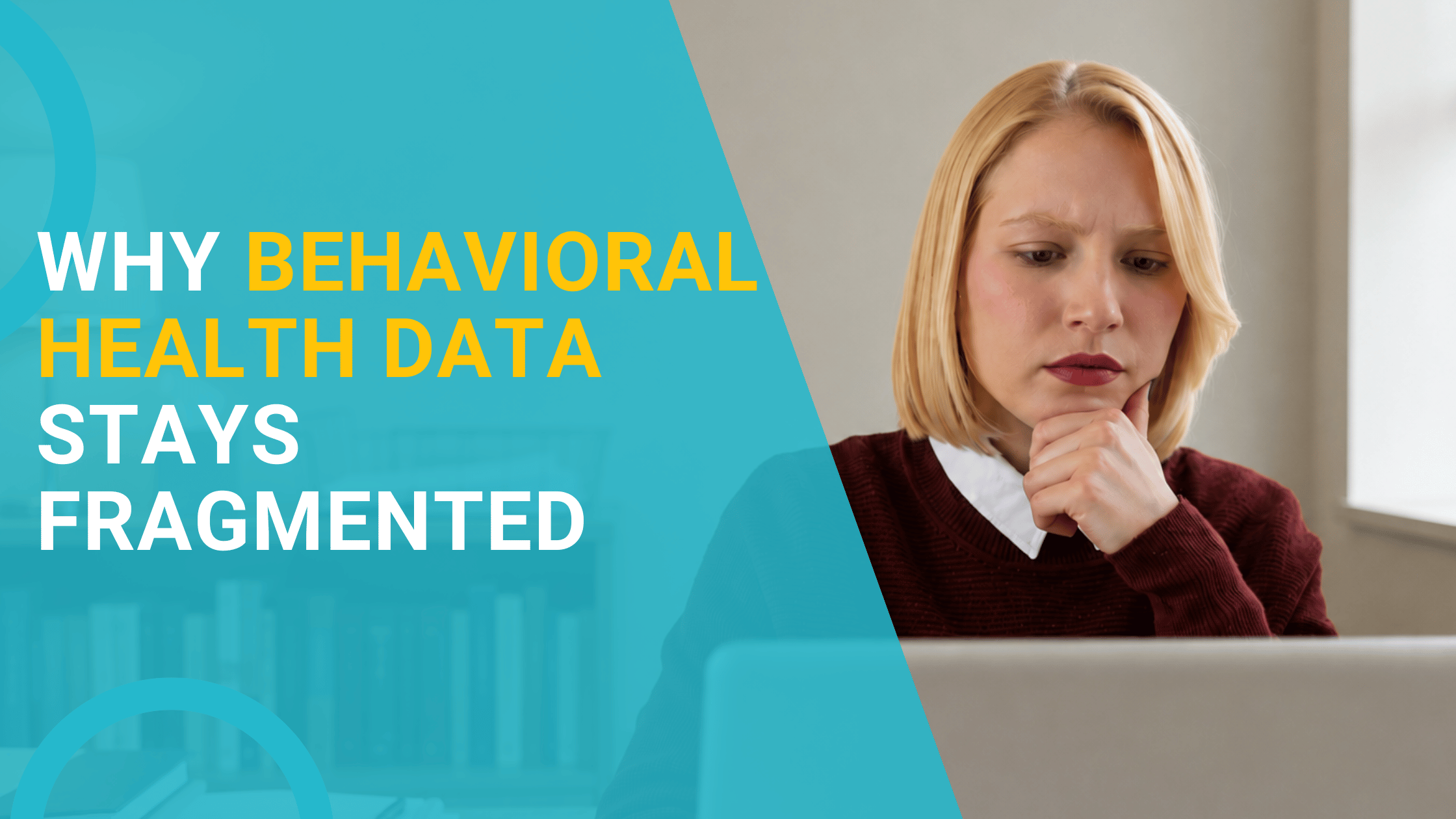 Why Behavioral Health Data Stays Fragmented