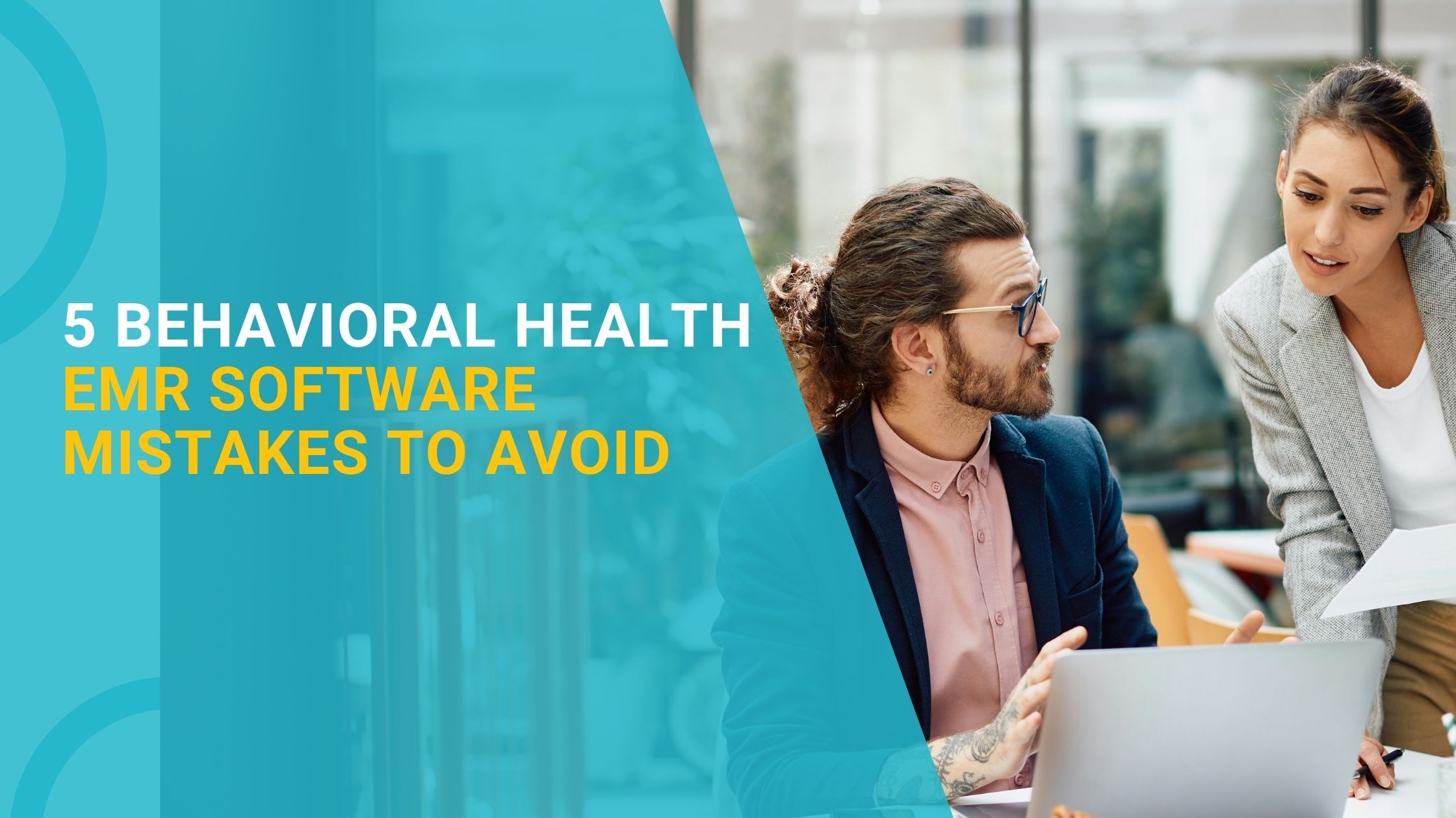 5 Behavioral Health EMR Software Mistakes to Avoid