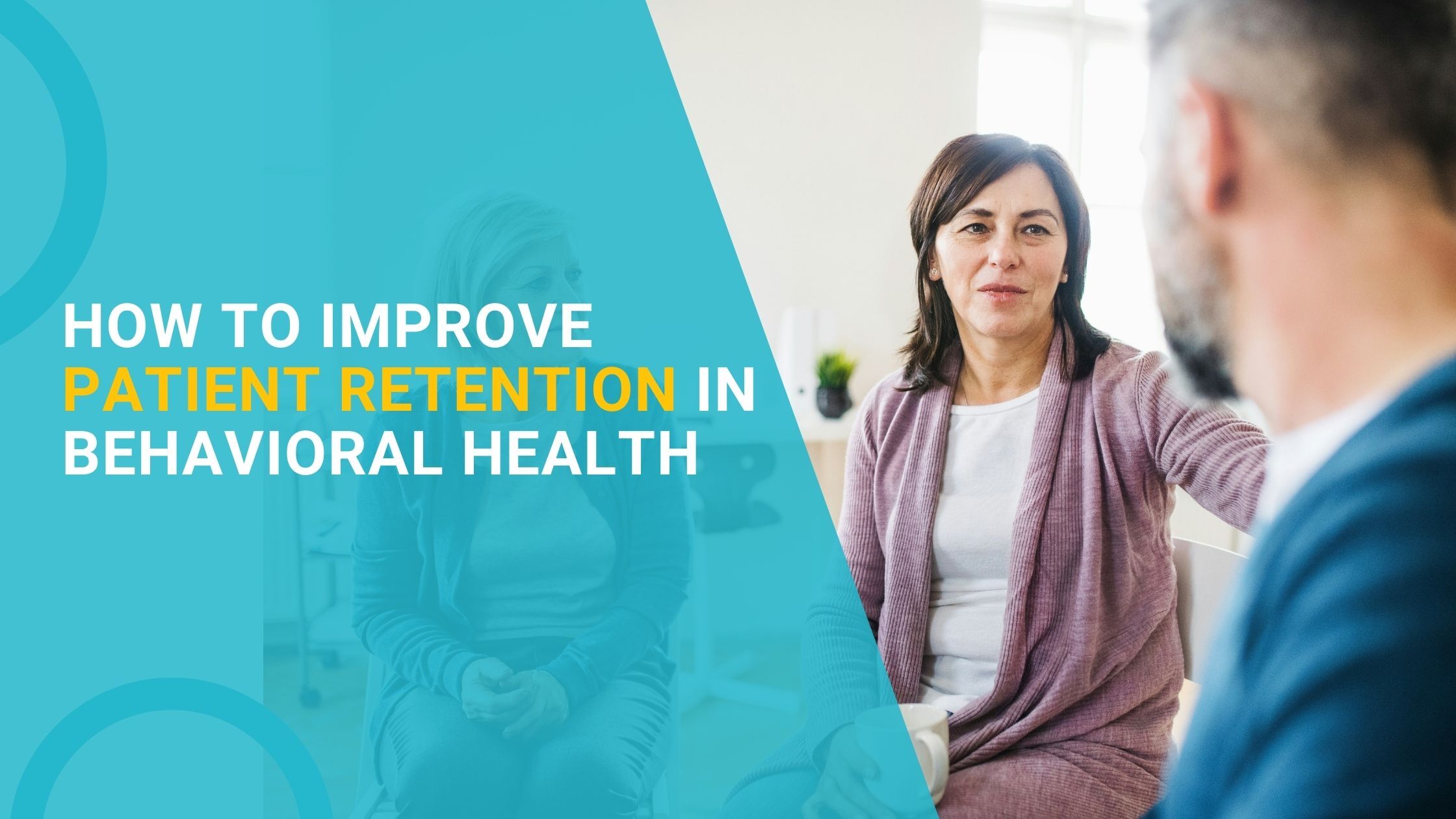 How to Improve Patient Retention in Behavioral Health
